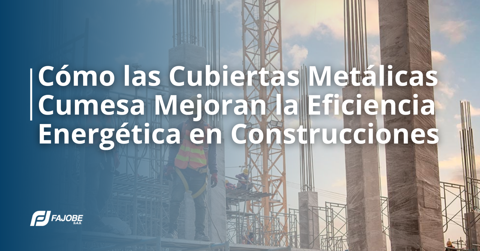 Cómo las Cubiertas Metálicas Cumesa Mejoran la Eficiencia Energética en Construcciones