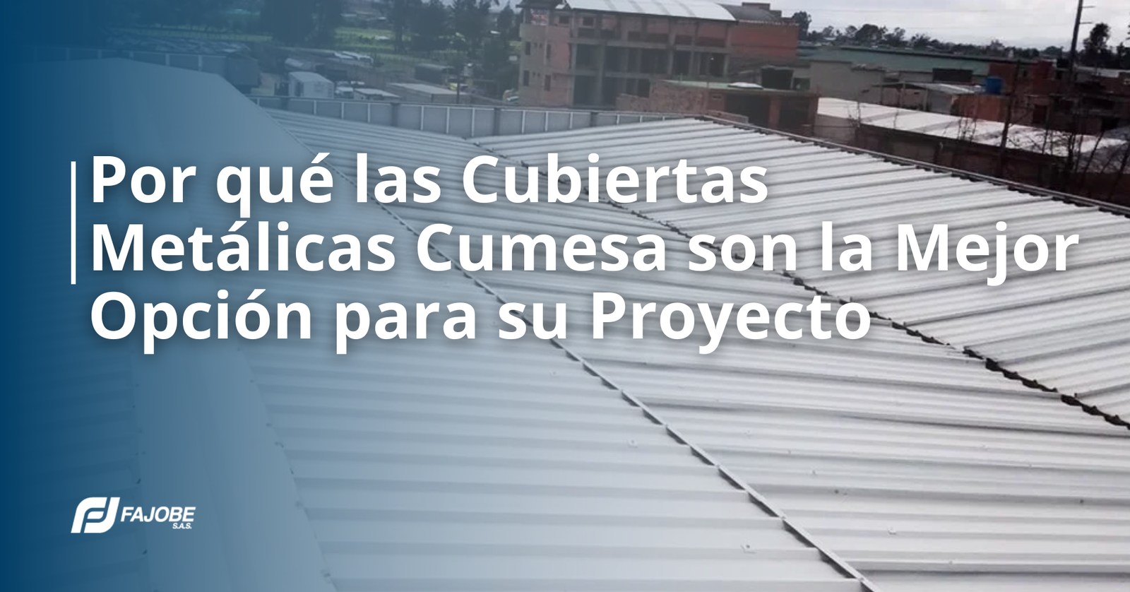 Por qué las Cubiertas Metálicas Cumesa son la Mejor Opción para su Proyecto